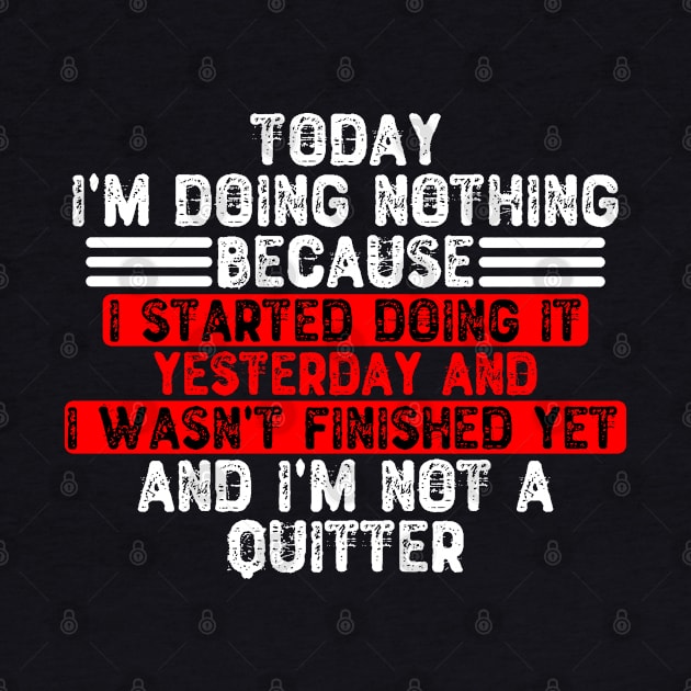 Today I'm Doing Nothing Because I Started Doing It Yesterday by Yyoussef101